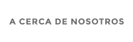 A CERCA DE NOSOTROS