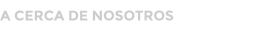 A CERCA DE NOSOTROS
