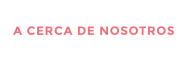 A CERCA DE NOSOTROS